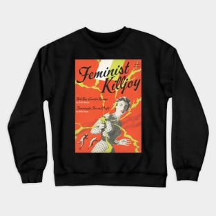FEMINIST KILLJOY, Featuring "Best ray-guns for revenge," and "Frowning for fun and profit" Crewneck Sweatshirt